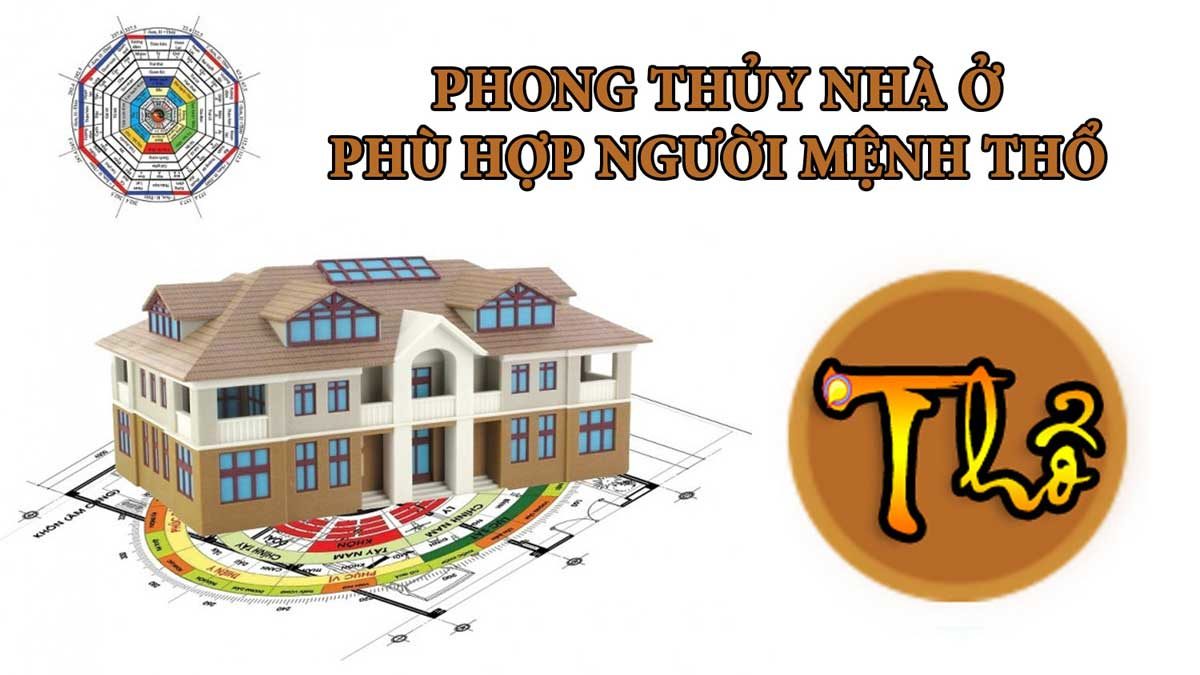 người mệnh thổ hợp hướng nào khi xây nhà