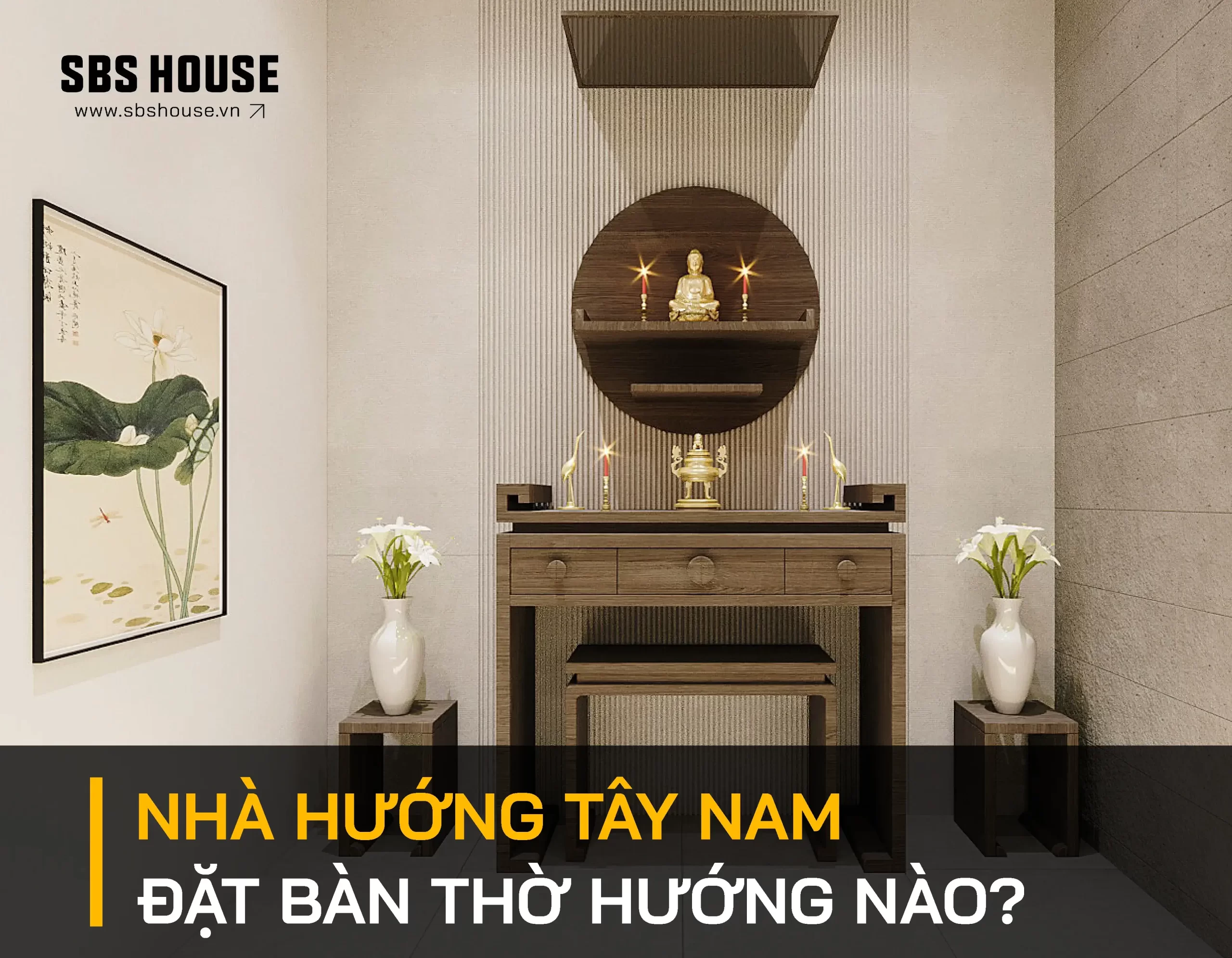 nhà hướng Tây Nam đặt bàn thờ hướng nào