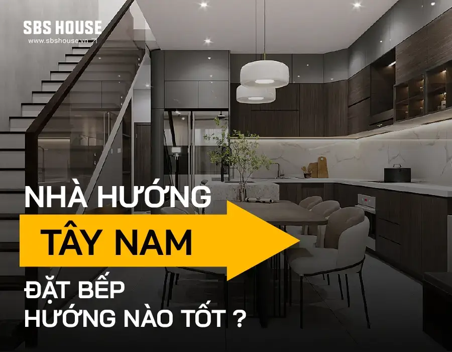 nhà hướng Tây Nam đặt bếp hướng nào