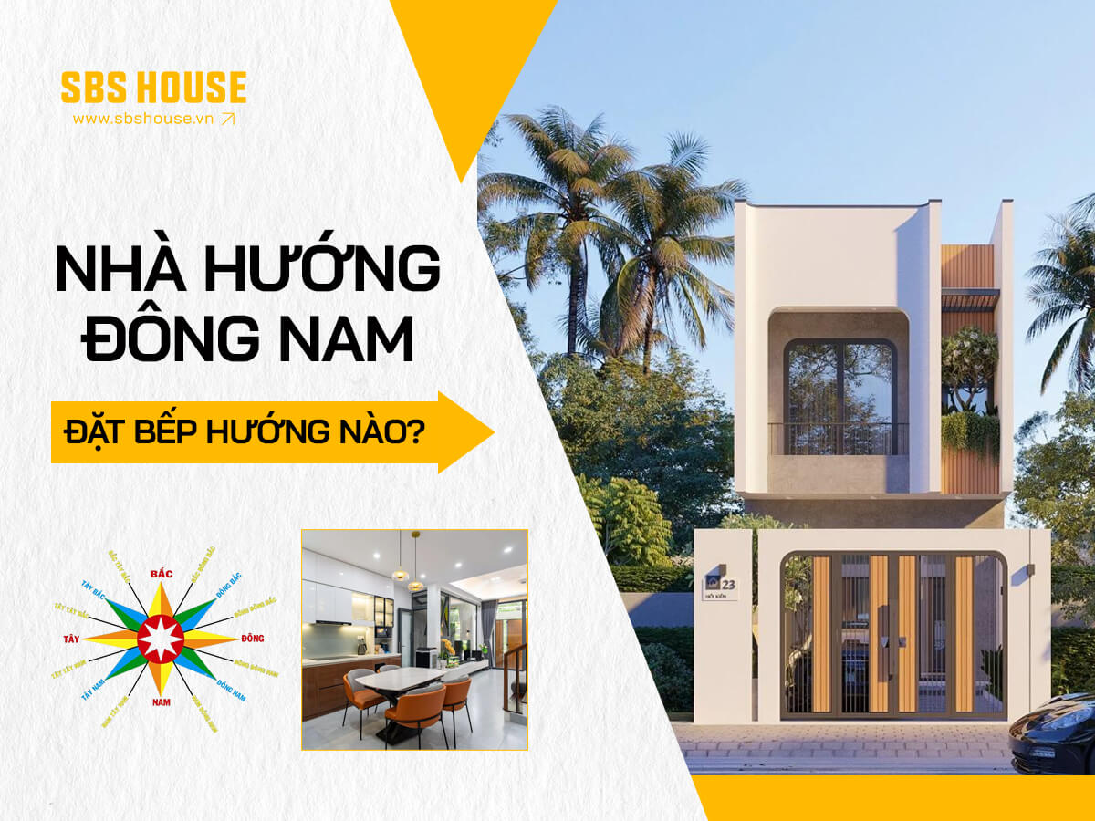 Nhà hướng Đông Nam đặt bếp hướng nào tốt