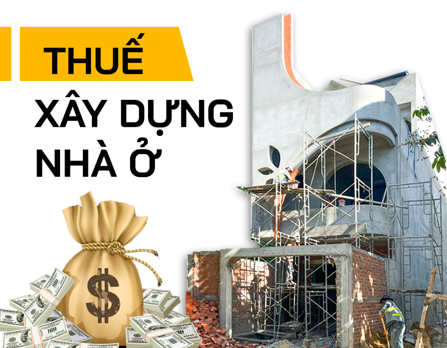  thuế xây dựng nhà ở bắt buộc phải nộp